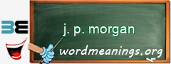 WordMeaning blackboard for j. p. morgan